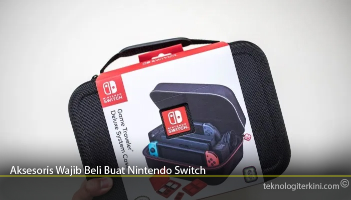 Aksesoris Wajib Beli Buat Nintendo Switch